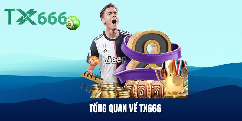 TỔNG QUAN VỀ TX666